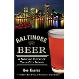 Baltimore Beer: A Satisfying History of Charm City Brewing