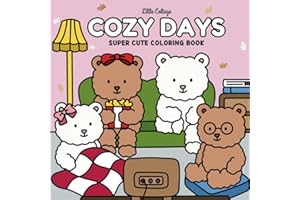 Cozy Days: Super Cute Coloring Book for Adult, Teens and Kids | Charming & Cozy Moments of Teddy Bears Enjoying Everyday Acti
