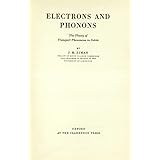 Electrons and Phonons: The Theory of Transport Phenomena in Solids (The International Series of Monographs on Physics)