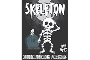 Skeleton Coloring Book for Kids: Fun Skeleton Coloring Pages for Boys and Girls Ages 4-8 Stress-Relieving and Relaxing for Ki