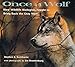 Once A Wolf: How Wildlife Biologists Fought to Bring Back the Gray Wolf