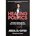 Healing Politics: A Doctor’s Journey into the Heart of Our Political Epidemic