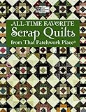 All-Time Favorite Scrap Quilts from That Patchwork Place by 