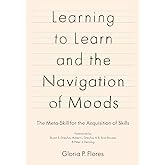 Learning to Learn and the Navigation of Moods: The Meta-Skill for the Acquisition of Skills