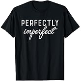 PERFECTLY IMPERFECT X Perfekt unperfekt. Selbstliebe Saying T-Shirt