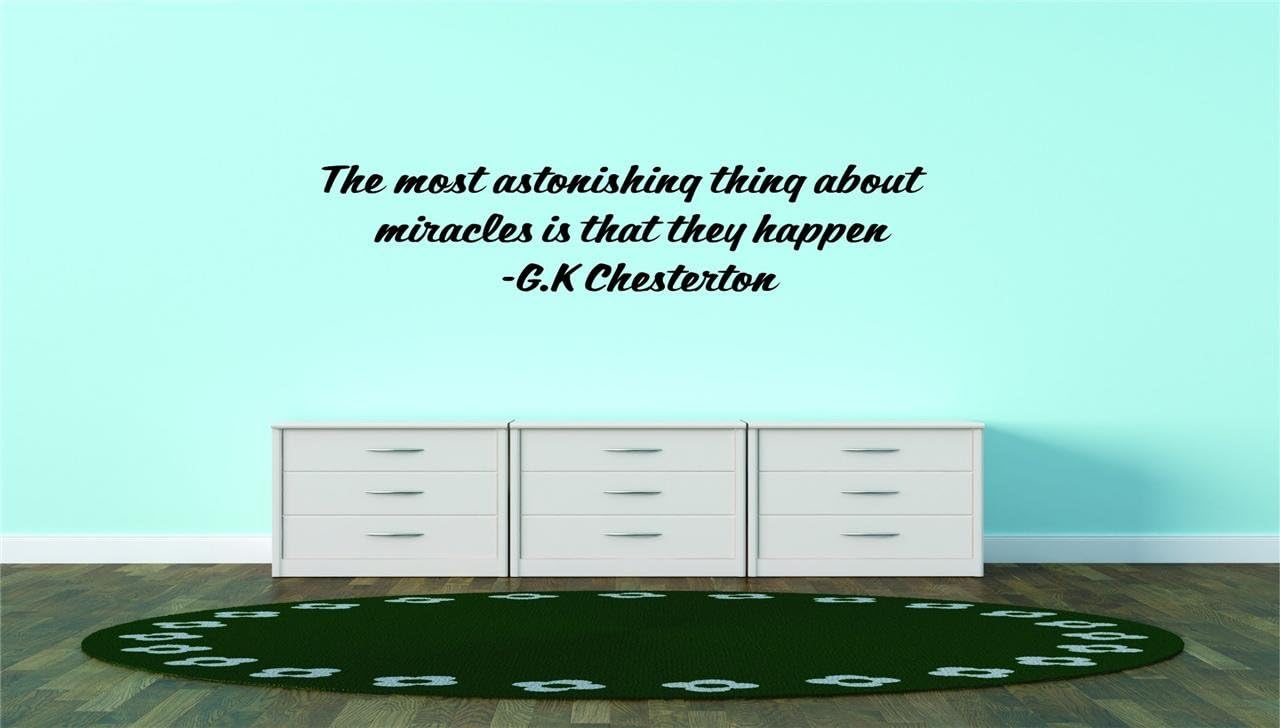 Amazon Com The Most Astonishing Thing About Miracles Is That They Happen G K Chesterton Famous Inspirational Life Quote Picture Art Image Living Room Bedroom Home Decor Peel Stick Sticker Graphic Design