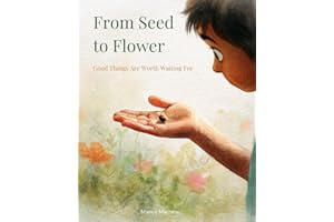 From Seed to Flower: Good Things Are Worth Waiting For