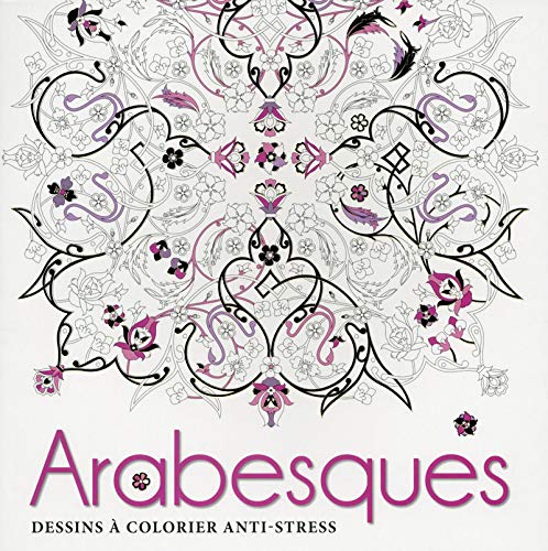 Amazon Com Arabesques Dessins A Colorier Anti Stress Anti Stress Coloring Book French Edition Collectif Camille Pazde Traduction White Star Books