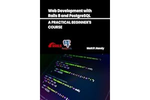 Web Development with Rails 8 and PostgreSQL: A Practical Beginner's Course