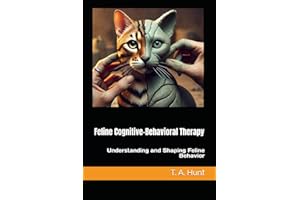 Feline Cognitive-Behavioral Therapy: Understanding and Shaping Feline Behavior