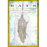 Rats: Observations on the History & Habitat of the City's Most