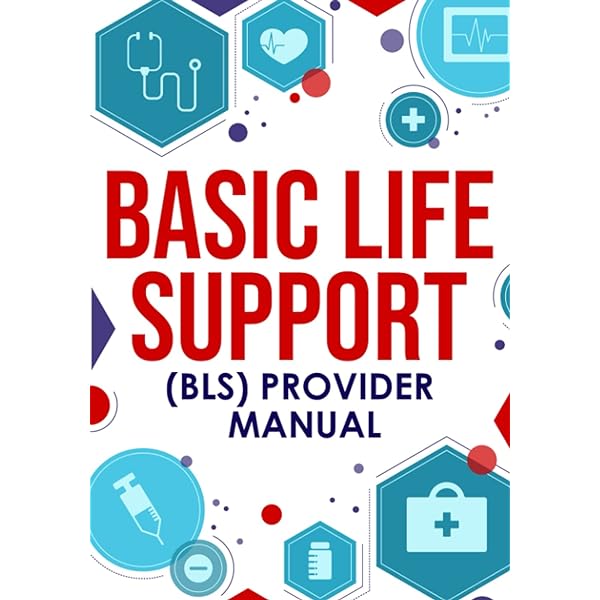 Basic Life Support (BLS) Instructor Manual (2015 AHA Guidelines