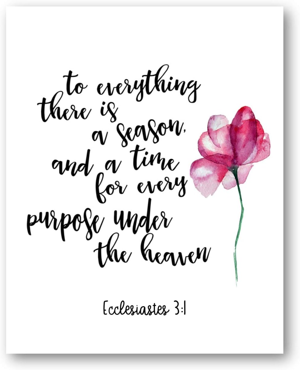 To Everything There Is A Season Ecclesiates 3:1 - Beautiful 8 x 10 Unframed Bible Verse Print - Wall Art for Bedrooms, Offices, Living Rooms