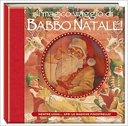 Il Giro Di Babbo Natale.Amazon It Il Magico Viaggio Di Babbo Natale Ediz Illustrata Williams Sophy Riva E Libri