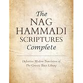 The Nag Hammadi Scriptures Complete: Definitive Modern Translation of the Gnostic Texts Library