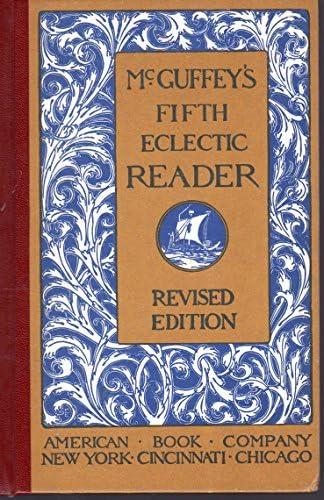 McGuffey's Sixth Eclectic Reader, Revised Edition: McGuffey