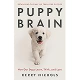 Puppy Brain: How Our Dogs Learn, Think, and Love