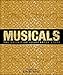 Musicals: The Definitive Illustrated Story by 