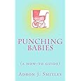 Punching Babies: (a how-to guide) (Write Club Series)