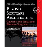 Beyond Software Architecture: Creating and Sustaining Winning Solutions (Addison-Wesley Signature Series (Fowler))