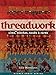 Threadwork: Silks, Stitches, Beads & Cords (Milner Craft Series) by 