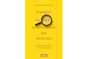 Pourquoi les Kevin ne deviennent pas médecins: Et autre phénomènes de société expliqués (NON CLASSE) (French Edition)