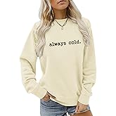 Weetiotio Always Cold Sweatshirt for Women Yes Im Cold Funny Graphic Sweatshirts Crewneck Winter Freezing Pullover Hoodie Top