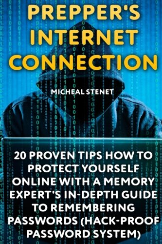 Prepper's Internet Connection: 20 Proven Tips How To Protect Yourself Online With a Memory Expert's In-Depth Guide to Remembering Passwords: (Hack-Proof Password System)