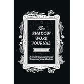 The Shadow Work Journal 2nd Edition: a Guide to Integrate and Transcend Your Shadows: The Essential Guidebook for Shadow Work