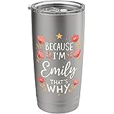 Women Because I'm Emily That's Why Woman Name Stainless Steel Insulated Tumbler