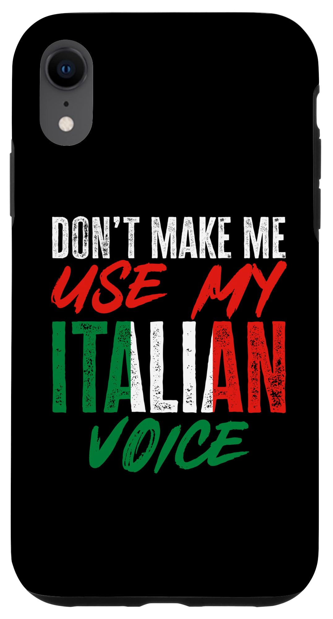 iPhone XR Funny Italy Don't Make Me Use My Italian Voice Case