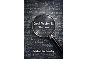 Soul Vector II The Lens: How Systems Thinking Makes the Human Legible Without Reducing, Dominating, or Distorting (The Soul V