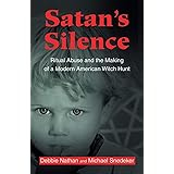 Satan's Silence: Ritual Abuse and the Making of a Modern American Witch Hunt