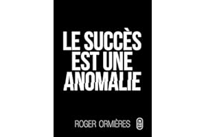 Le Succès est une anomalie (French Edition)