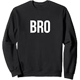 Bro Sweatshirt