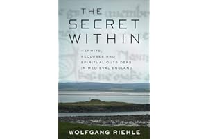 The Secret Within: Hermits, Recluses, and Spiritual Outsiders in Medieval England