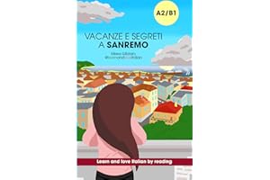 Vacanze e segreti a Sanremo: Learn and love Italian by reading stories: Intermediate graded Italian reader (A2-B1)