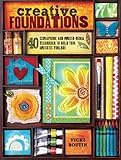 Creative Foundations: 40 Scrapbook and Mixed Media Techniques to Build Your Artistic Toolbox by Bout by 