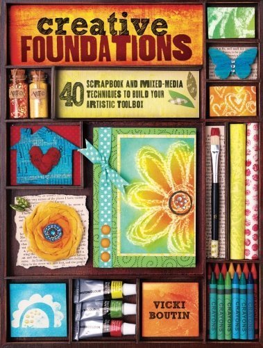 Creative Foundations: 40 Scrapbook and Mixed Media Techniques to Build Your Artistic Toolbox by Bout by (Paperback)