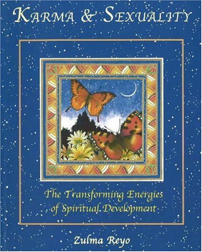 Karma & Sexuality: The Transforming Energies Of Spiritual Development by Zulma Reyo