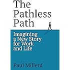The Pathless Path: Imagining a New Story For Work and Life
