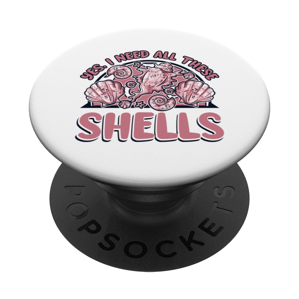 I Need All These Shells Bivalvia Shell Seashell Collecting PopSockets Swappable PopGrip