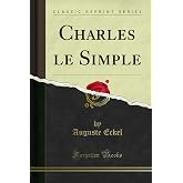 Charles le Simple (Classic Reprint) (French Edition)