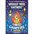 Try Not to Laugh Challenge Would You Rather? Campfire Edition: A Camping-Themed Interactive & Family Friendly Question Game f