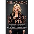 Forged by Fire: How to Develop an Unstoppable Personal Brand
