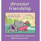 Dinosaur Friendship: A hilarous collection of comics from dinosaurcouch