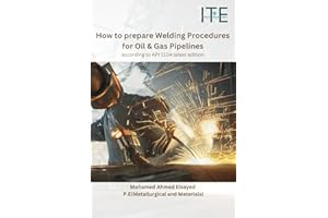 How to prepare Welding Procedures for Oil & Gas Pipelines: according to API 1104 latest edition