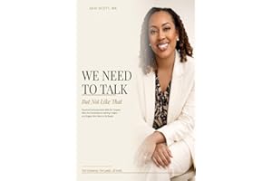 We Need To Talk — But Not Like That: Practical Communication Skills for Couples Who Are Committed to Getting It Right - and S