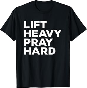 Lift Heavy Pray Hard Christian Gym Funny Fitness Quote T-Shirt