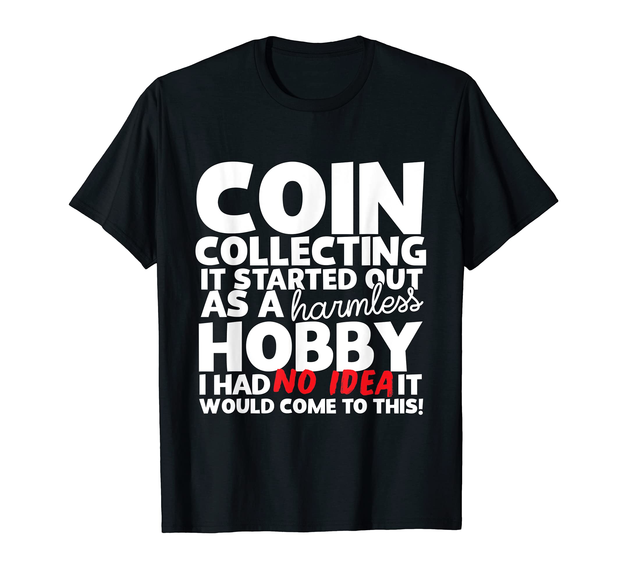 Coin Collecting Harmless Hobby Coin Collectors T-Shirt